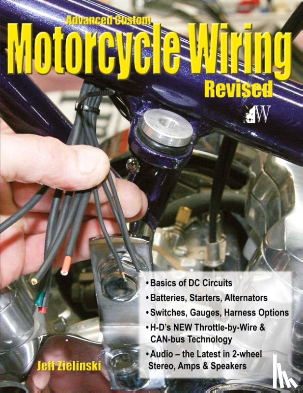 Zielinski, Jeff - Advanced Custom Motorcycle Wiring- Revised Edition