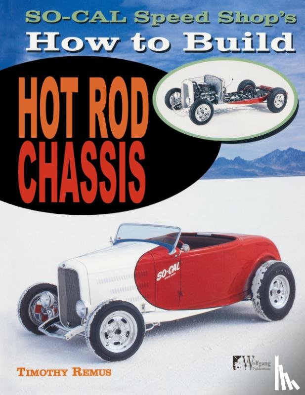 Remus, Timothy S - So Cal Speed Shop's How to Build Hot Rod Chassis