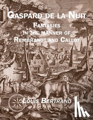 Bertrand, Louis - Gaspard de la Nuit: Fantasies in the Manner of Rembrandt and Callot