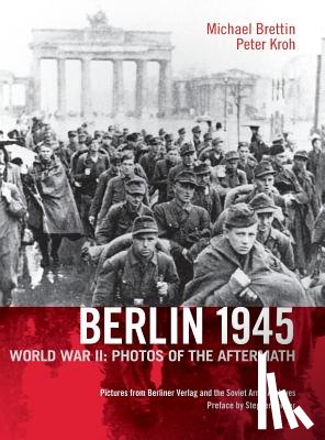 Brettin, Michael, Kroh, Peter - Berlin 1945. World War II