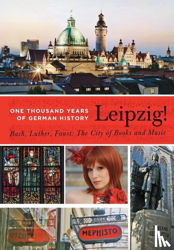 Ringel, Sebastian - Leipzig. One Thousand Years of German History. Bach, Luther, Faust
