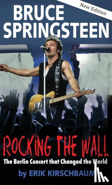 Kirschbaum, Erik - Rocking the Wall. Bruce Springsteen
