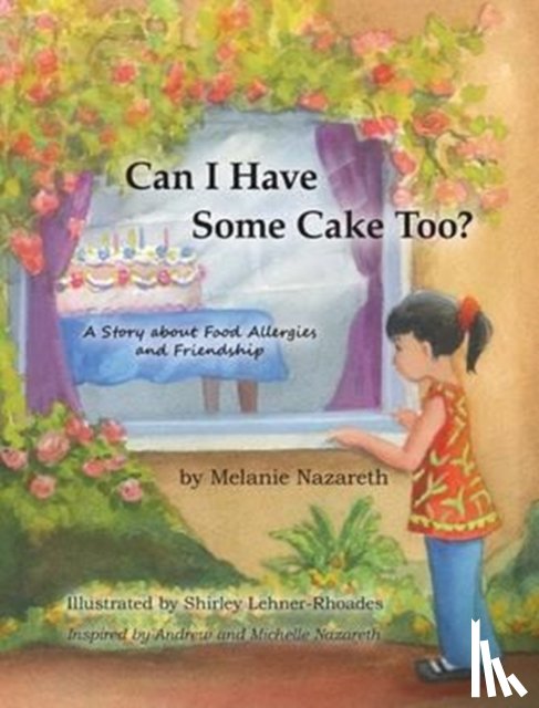 Nazareth, Melanie - Can I Have Some Cake Too? a Story about Food Allergies and Friendship