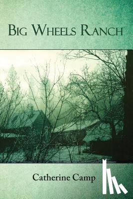 Camp, Catherine - Big Wheels Ranch