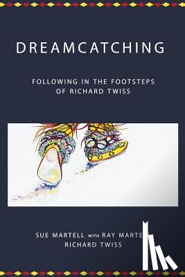 Martell, Ray - Dreamcatching: Following in the Footsteps of Richard Twiss
