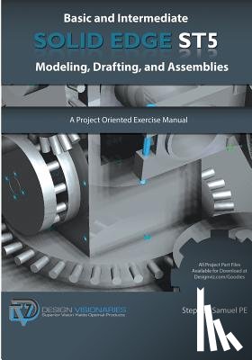 Samuel Pe, Stephen - Basic and Intermediate Solid Edge ST5 Modeling, Drafting, and Assemblies