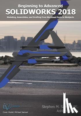 Wright, Ashlyn - SolidWorks 2018: Modeling, Drafting and Assemblies from Machined Parts to Blobjec