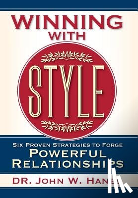 Hanes, John W. - Winning with Style: Six Proven Strategies to Forge Powerful Relationships