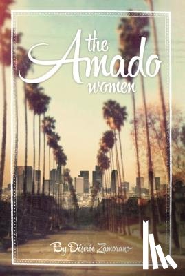 Zamorano, Désirée - The Amado Women