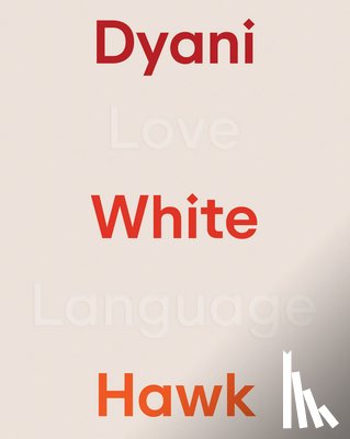  - Dyani White Hawk: Love Language