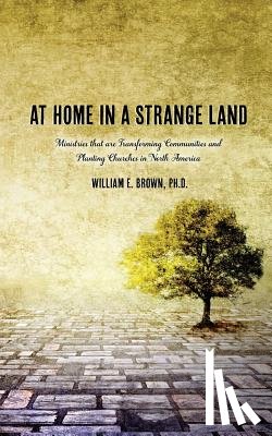 Brown, William E - At Home in a Strange Land