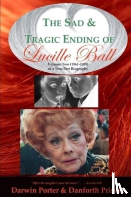 Porter, Darwin, Prince, Danforth - the Sad and Tragic Ending of Lucille Ball