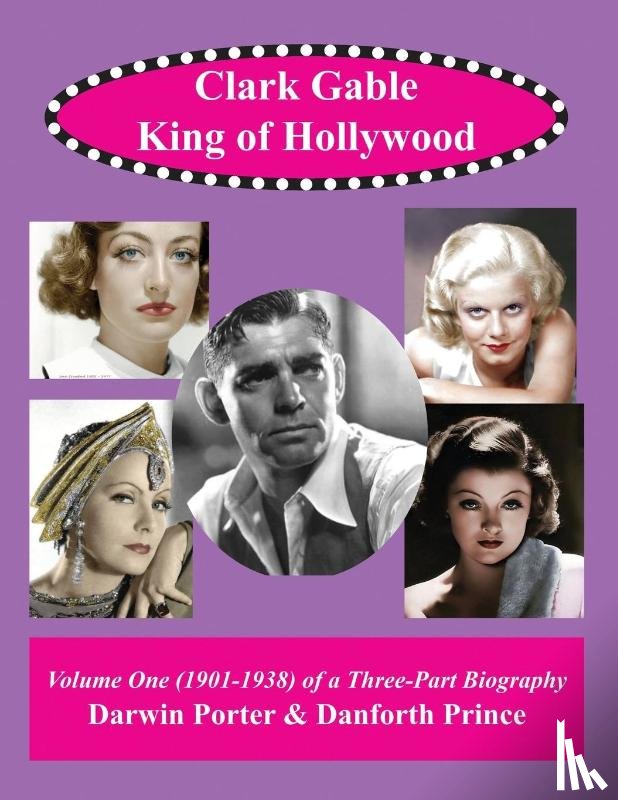 Porter, Darwin, Prince, Danforth - Clark Gable, The King of Hollywood