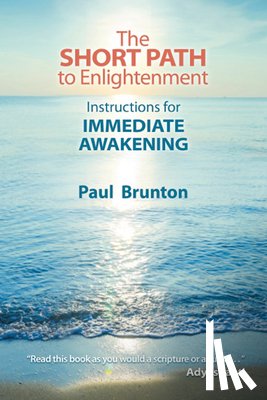 Brunton, Paul - The Short Path to Enlightenment