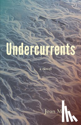 Maki, Joan - Undercurrents: A Novel