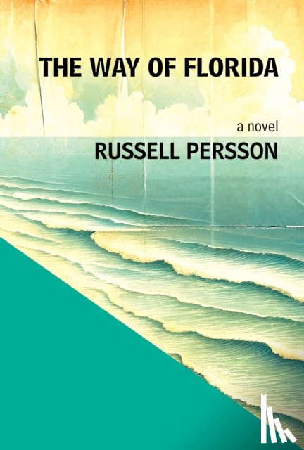 Persson, Russell - The Way of Florida: A Novel