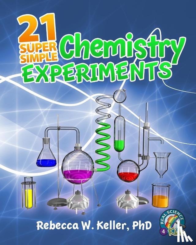 Keller, Rebecca W - 21 Super Simple Chemistry Experiments