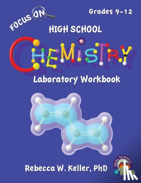 Keller, Rebecca W, PH D - Focus On High School Chemistry Laboratory Workbook