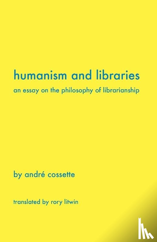 Cossette, Andr, Cossette, Andre - Humanism and Libraries