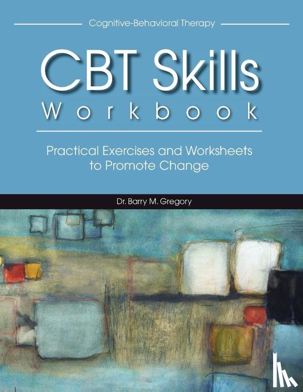 Barry Gregory, Gregory - Cognitive-Behavioral Therapy Skills Workbook