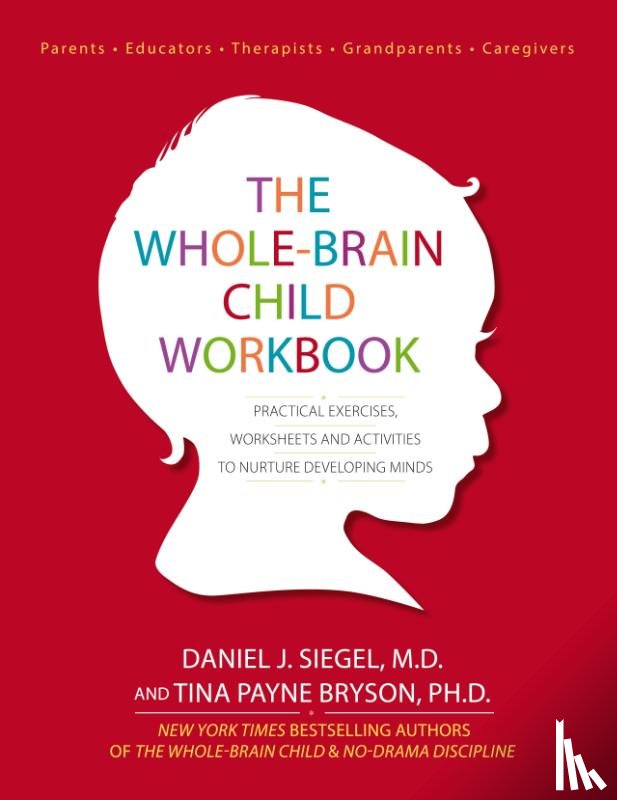 Siegel, Daniel J., Payne, Tina, Bryson, Dr - The Whole-Brain Child Workbook