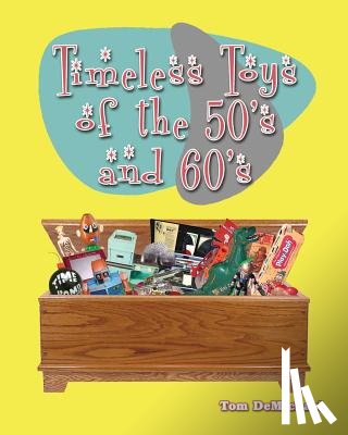 DeMichael, Tom - Timeless Toys of the 50s and 60s