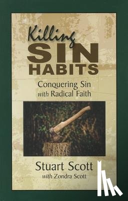 Scott, Stuart - Killing Sin Habits: Conquering Sin with Radical Faith