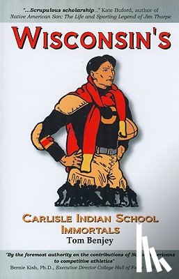 Benjey, Thomas R. - Wisconsin's Carlisle Indian Immortals