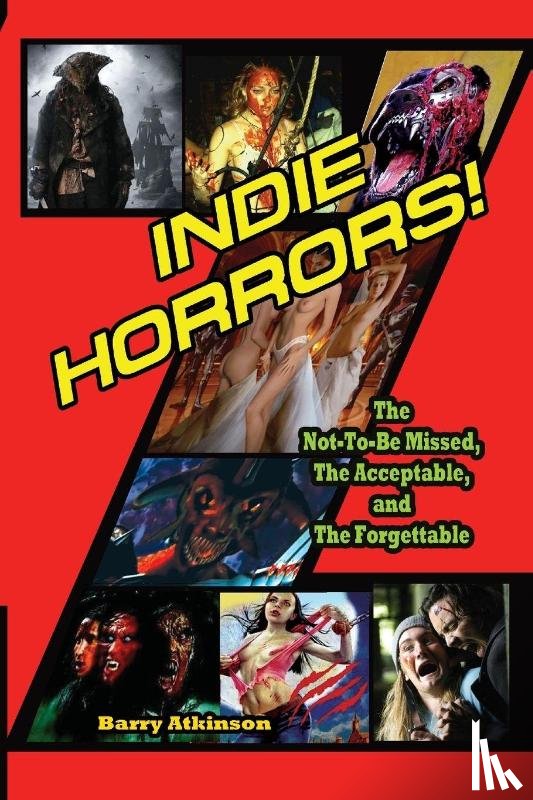 Atkinson, Barry - Indie Horrors The Unmissable, the Acceptible and the Forgettable