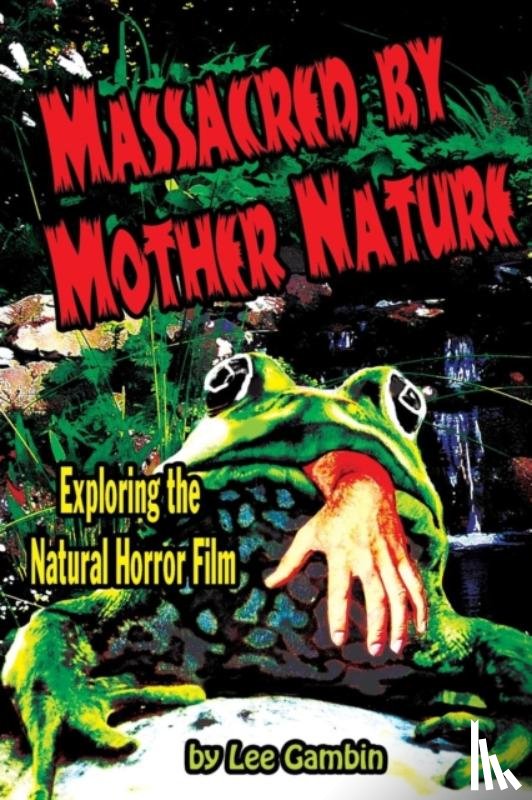 Gambin, Lee - Massacred by Mother Nature Exploring the Natural Horror Film