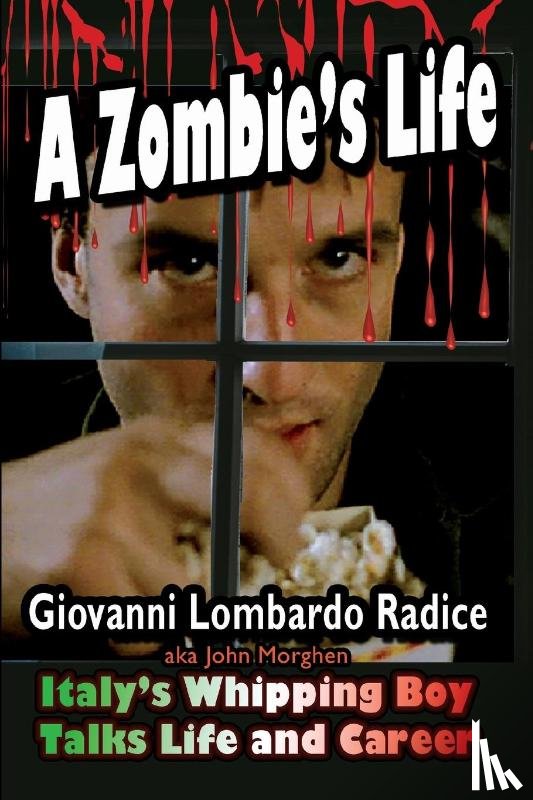 Radice, Giovanni - A Zombie's Life Italy's Whipping Boy Talks Life and Career