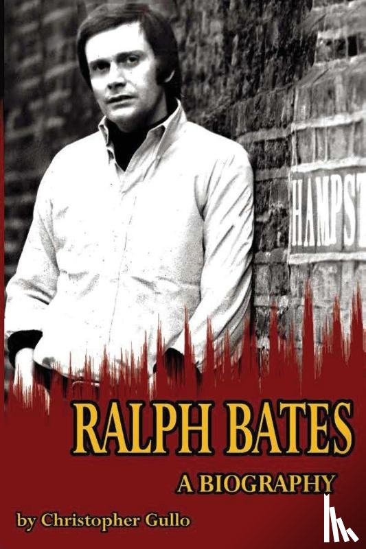 Gullo, Christopher - Ralph Bates A Biography