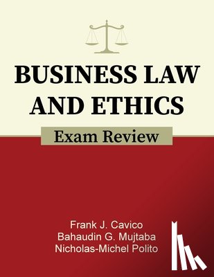 Cavico, Frank J. - Business Law and Ethics Exam Review