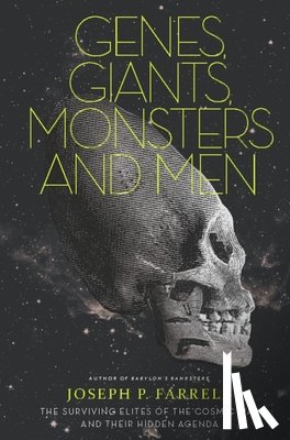 Farrell, Joseph P. - Genes, Giants, Monsters and Men