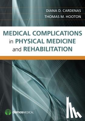 Cardenas, Diana, Hooton, Thomas M. - Medical Complications in Physical Medicine and Rehabilitation
