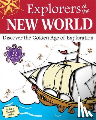Mooney, Carla - Explorers of the New World: Discover the Golden Age of Exploration