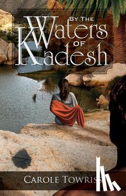 Towriss, Carole - By the Waters of Kadesh