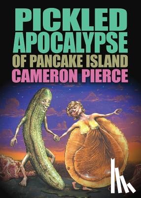Pierce, Cameron - The Pickled Apocalypse of Pancake Island