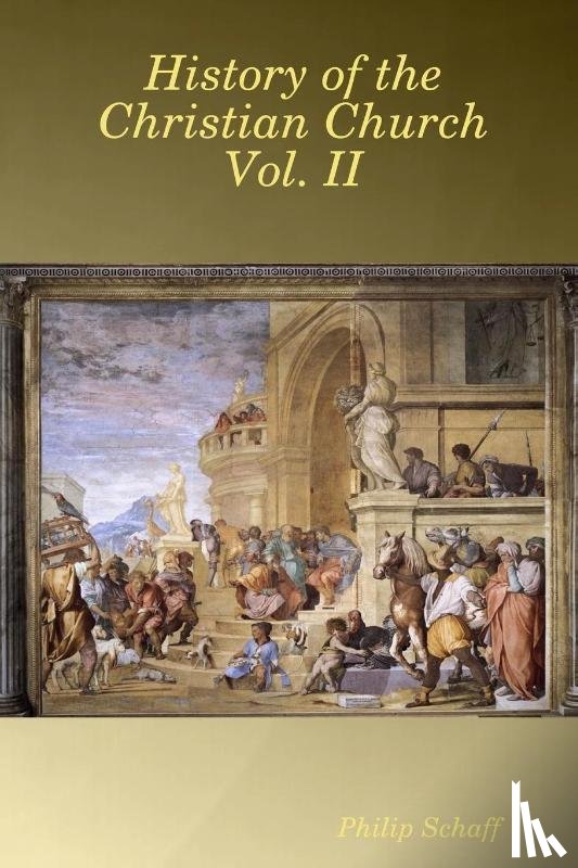 Schaff, Dr Philip - History of the Christian Church Vol. II