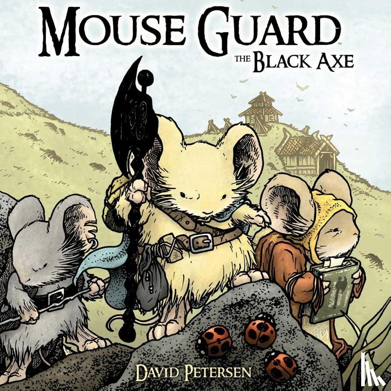 Petersen, David - Petersen, D: Mouse Guard Volume 3: The Black Axe