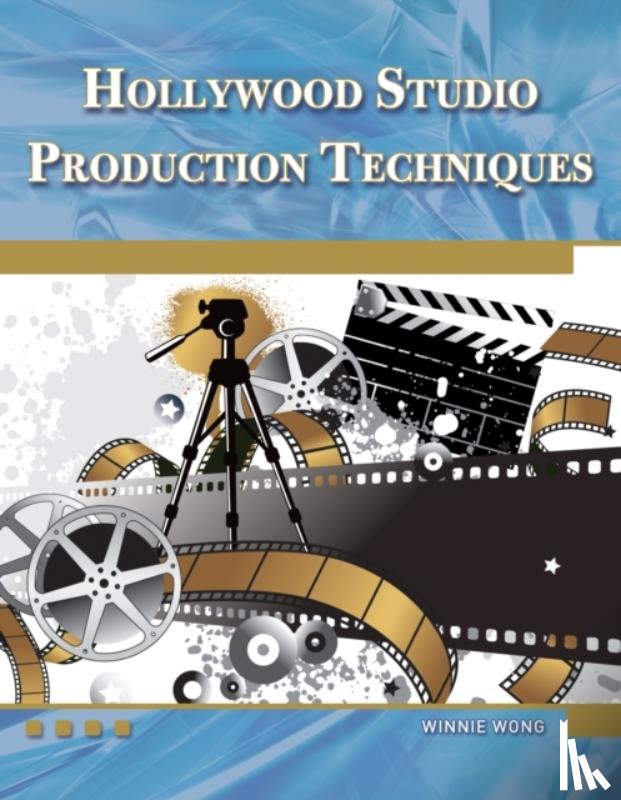 Wong, Winnie - Hollywood Studio Production Techniques