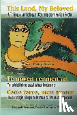 Toussaint Tontongi, Eddy - This Land, My Beloved A Trilingual Anthology of Contemporary Haitian Poetry
