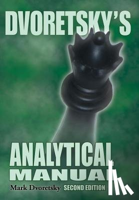 Dvoretsky, Mark - Dvoretsky's Analytical Manual