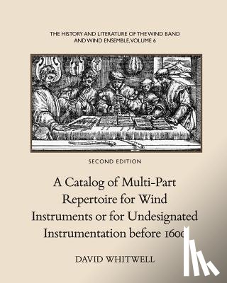 Dabelstein, Craig - The History and Literature of the Wind Band and Wind Ensemble: A Catalog of Multi-Part Repertoire for Wind Instruments or for Undesignated Instrumenta
