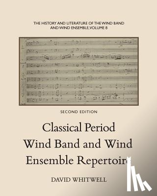 Dabelstein, Craig - The History and Literature of the Wind Band and Wind Ensemble: Classical Period Wind Band and Wind Ensemble Repertoire