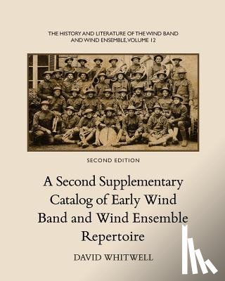Dabelstein, Craig - The History and Literature of the Wind Band and Wind Ensemble: A Second Supplementary Catalog of Early Wind Band and Wind Ensemble Repertoire