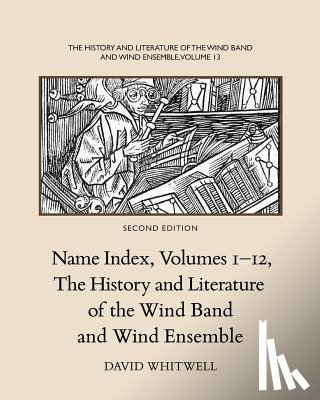 Dabelstein, Craig - The History and Literature of the Wind Band and Wind Ensemble: Name Index, Volumes 1-12