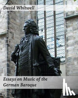 Dabelstein, Craig - Essays on Music of the German Baroque: Philosophy and Performance Practice