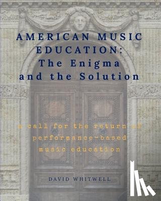 Dabelstein, Craig - American Music Education: The Enigma and the Solution