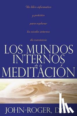 John-Roger, John-Roger - Los mundos internos de la meditacion